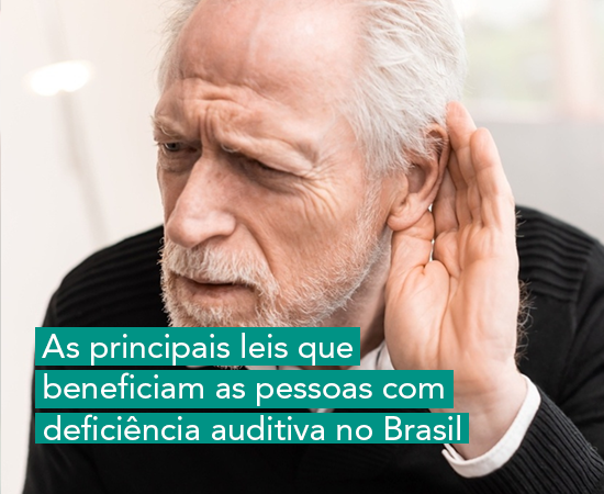 As principais leis que beneficiam as pessoas com deficiência auditiva no Brasil