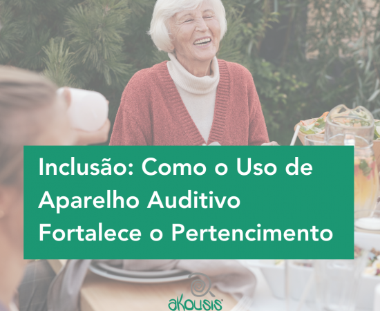 https://akousis.com.br/inclusao-como-o-uso-de-aparelho-auditivo-fortalece-o-pertencimento/